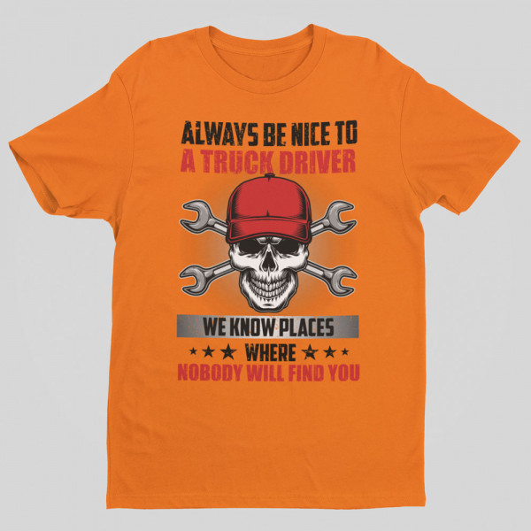 Póló "Always be nice to a truck driver"