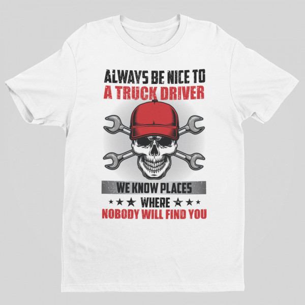 Póló "Always be nice to a truck driver"