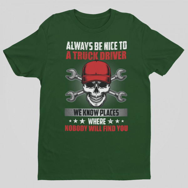 Póló "Always be nice to a truck driver"