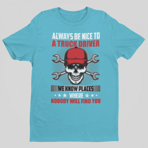 Póló "Always be nice to a truck driver"