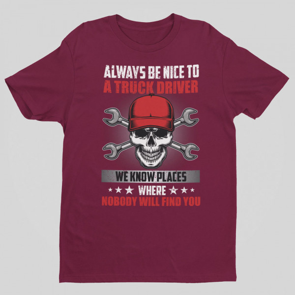 Póló "Always be nice to a truck driver"