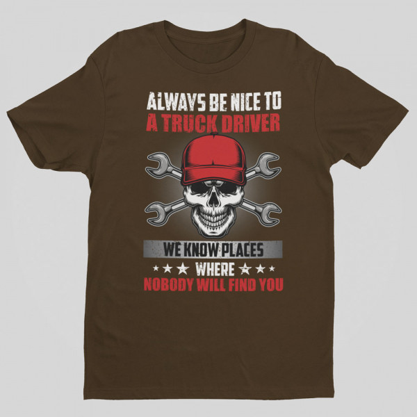 Póló "Always be nice to a truck driver"
