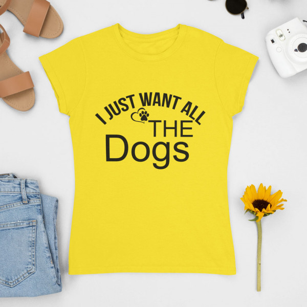 Női Póló "I just want all the dogs"