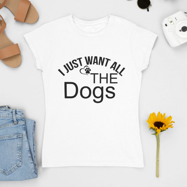 Női Póló "I just want all the dogs"