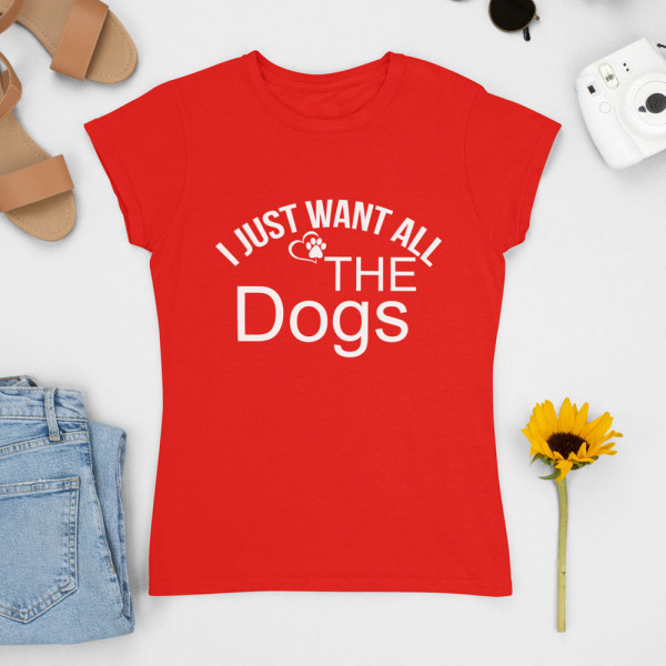 Női Póló "I just want all the dogs"