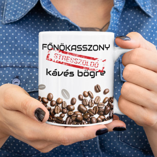 A főnökasszony stresszoldó bögréje A főnökasszony stresszoldó bögréje
