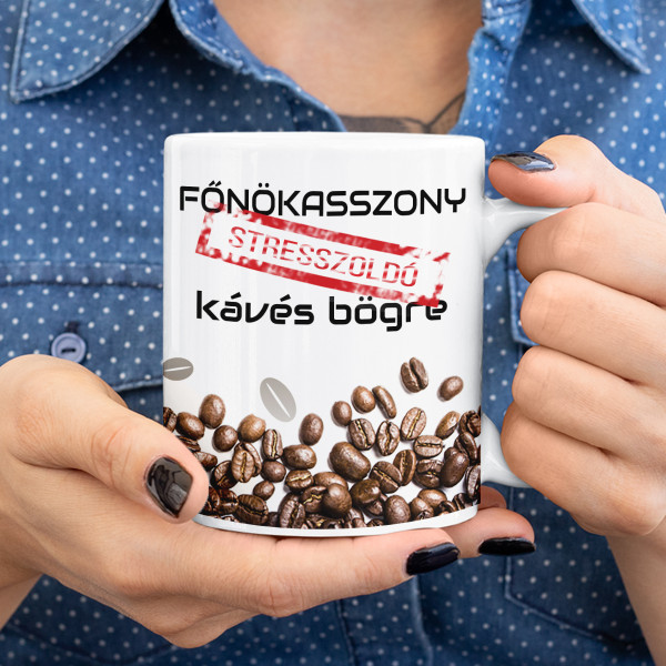 A főnökasszony stresszoldó bögréje A főnökasszony stresszoldó bögréje