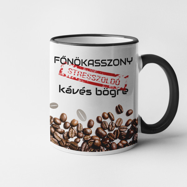 A főnökasszony stresszoldó bögréje A főnökasszony stresszoldó bögréje