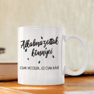 Cană "Lacrimile angajaților"