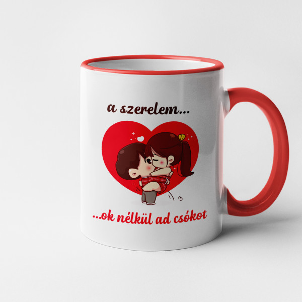 Bögre "A szerelem az, amikor ok nélkül csókolózunk"