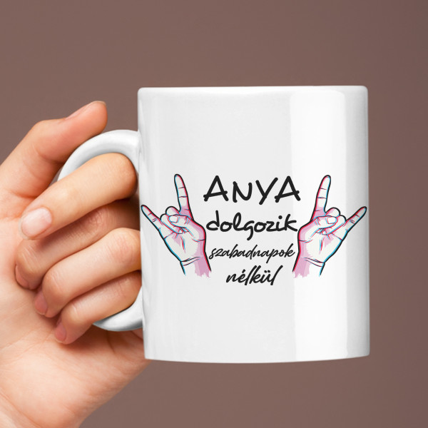 Bögre "Anya szabadnapok nélkül dolgozik"