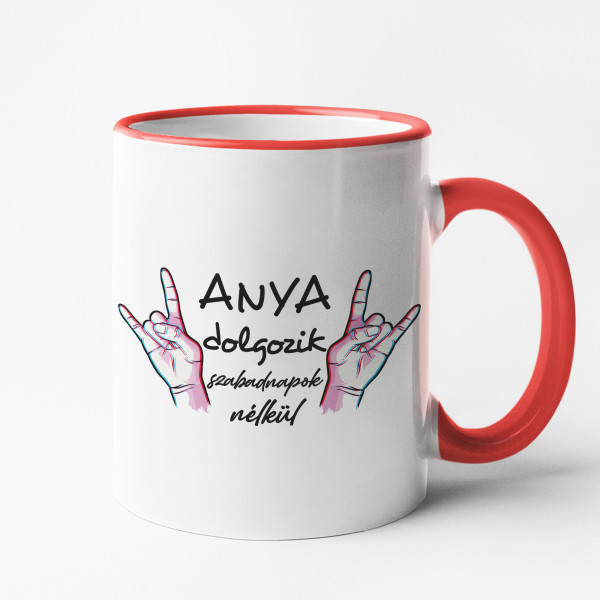 Bögre "Anya szabadnapok nélkül dolgozik"