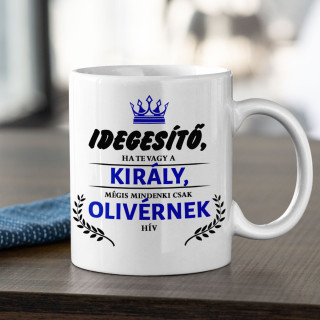 Bögre "Idegesítő, ha te vagy a király" a választott névvel