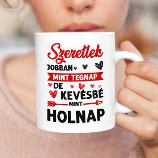 Bögre "Jobban szeretlek, mint tegnap"