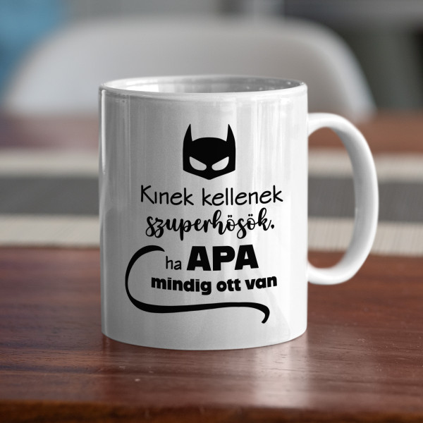 Bögre "Kinek kellenek szuperhősök, ha APA mindig ott van?"