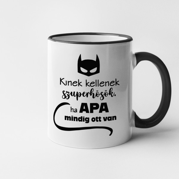Bögre "Kinek kellenek szuperhősök, ha APA mindig ott van?"