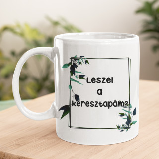 Bögre "Leszel a keresztapám?"