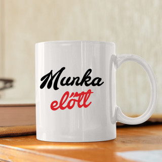 Bögre "Munka előtt"