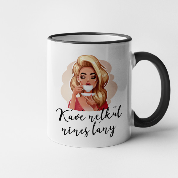 Bögre "Kávé nélkül nincs lány"