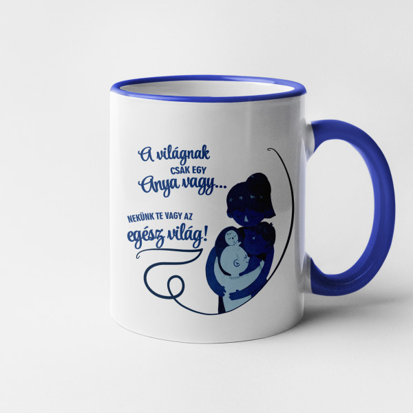 Bögre "SZÁMUNKRA TE VAGY AZ EGÉSZ VILÁG!"