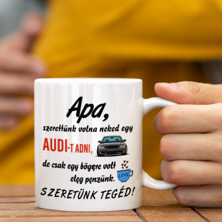 "Egy AUDI-t akartunk neked adni" feliratú bögre "Egy AUDI-t akartunk neked adni" feliratú bögre