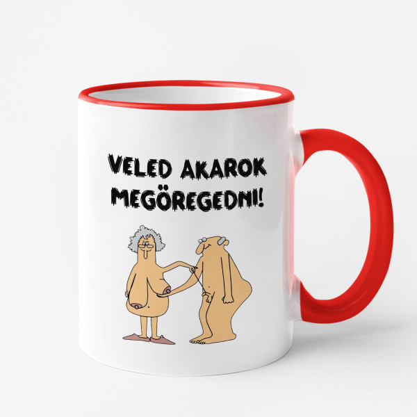 Bögre "Veled akarok megöregedni" Bögre "Veled akarok megöregedni"