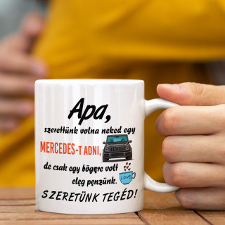 "Egy Mercedest akartunk adni neked" feliratú bögre "Egy Mercedest akartunk adni neked" feliratú bögre