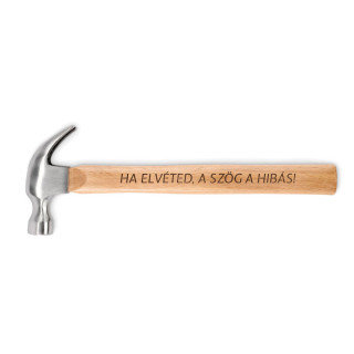 Fából készült nyelű kalapács "Ha elvéted, a szög a hibás!"
