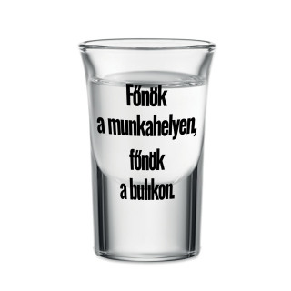 Feles pohár "Én vagyok a főnök a bulikon", 30ml