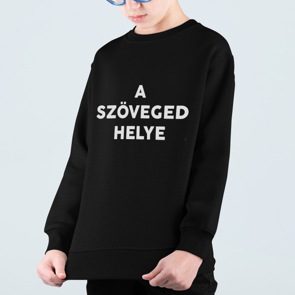Gyerek pulóver kapucni nélkül saját szöveggel Gyerek pulóver kapucni nélkül saját szöveggel