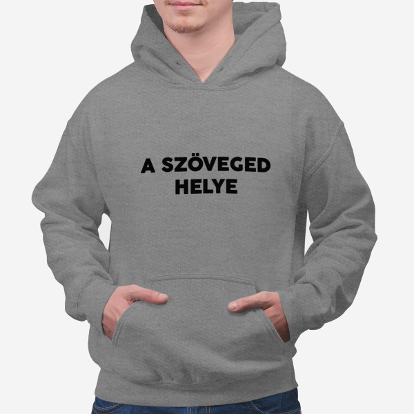Kapucnis pulóver saját szöveggel Kapucnis pulóver saját szöveggel