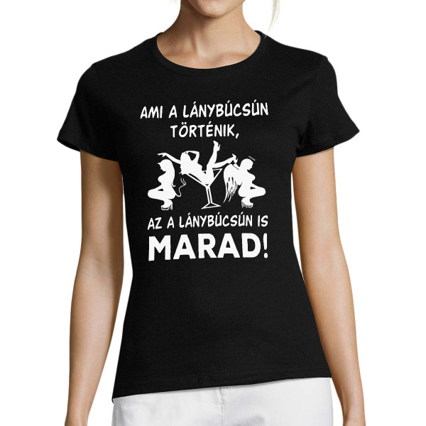 Női póló "Ami a lánybúcsún történik, az a lánybúcsún is marad!"