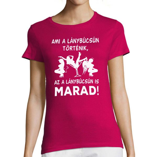 Női póló "Ami a lánybúcsún történik, az a lánybúcsún is marad!"