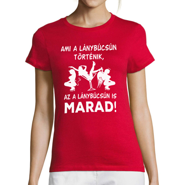 Női póló "Ami a lánybúcsún történik, az a lánybúcsún is marad!"