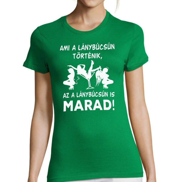 Női póló "Ami a lánybúcsún történik, az a lánybúcsún is marad!"