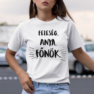 Női póló "Anya. feleség. főnök"