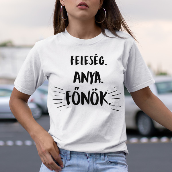 Női póló "Anya. feleség. főnök"