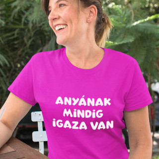 Női póló "Anyának mindig igaza van"