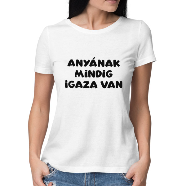 Női póló "Anyának mindig igaza van"