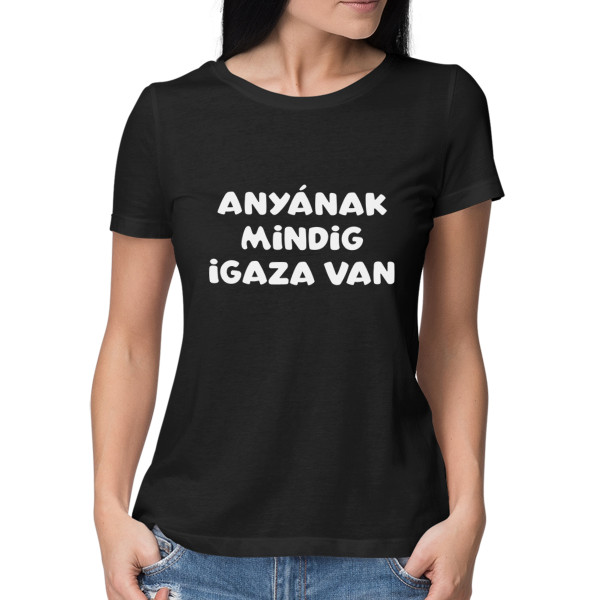 Női póló "Anyának mindig igaza van"
