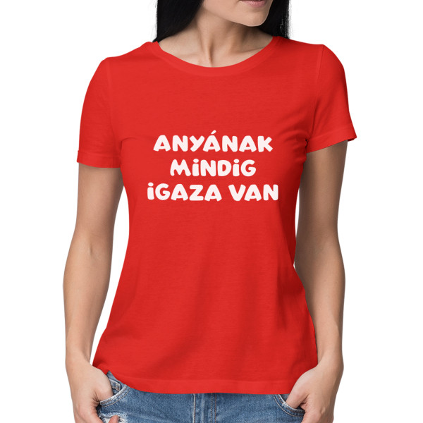 Női póló "Anyának mindig igaza van"