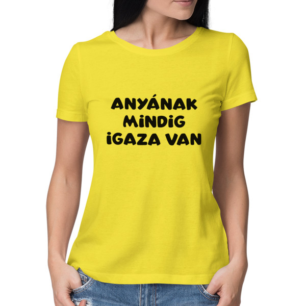 Női póló "Anyának mindig igaza van"