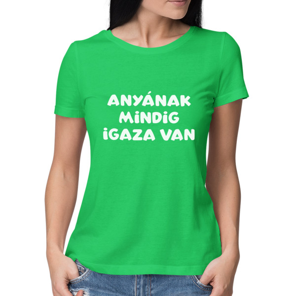 Női póló "Anyának mindig igaza van"