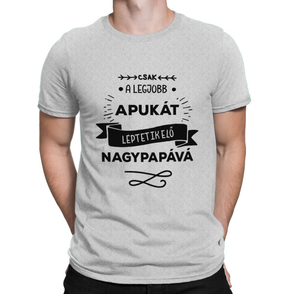 Póló "Csak a legjobb apa válik nagypapává "