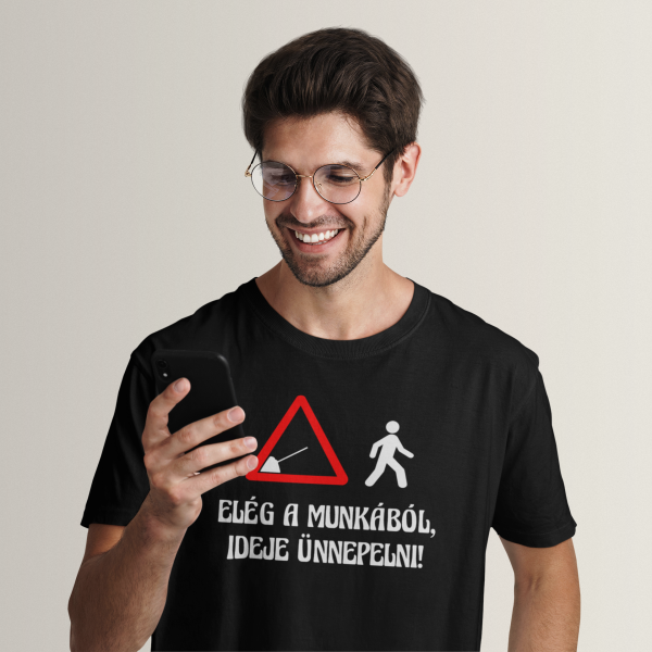Póló "Elég a munkából, ideje ünnepelni!"