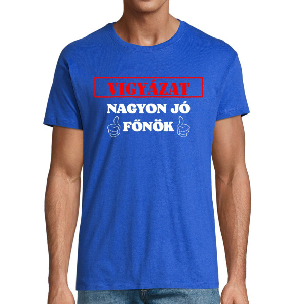 Póló "Figyelem! Nagyon jó főnök"
