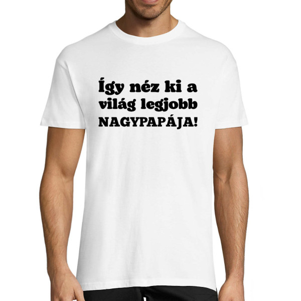 Póló "Így néz ki a világ legjobb NAGYAPJA!"
