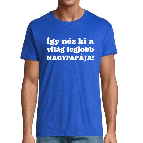 Póló "Így néz ki a világ legjobb NAGYAPJA!"