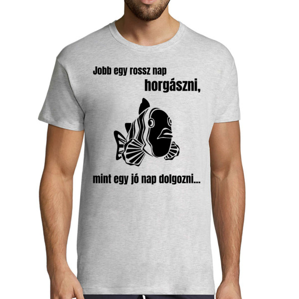 Póló "Inkább egy rossz nap a horgászatban"