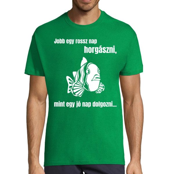 Póló "Inkább egy rossz nap a horgászatban"